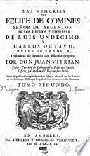 Las memorias ..., las quales contienen la historia de los reyes de Francia Luis undecimo y Carlos octavo desde el año de 1464. hasta el año de 1498