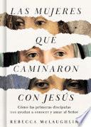Las mujeres que caminaron con Jesús