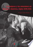 Las mujeres y las emociones en Europa y América. Siglos XVII-XIX