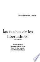 Las noches de los libertadores: Simón Bolívar, Antonio José de Sucre, José de San Martín, José Ramón de Sucre