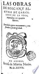 Las Obras de Boscan y algunas de Garcilasso de la Vega, repartidas en quatro libros