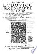 Las Obras de Ludovico Blosio abad de Sa, Benito traduzidas por Fray Gregorio de Alfaro... [Vida del autor por Ivan de Castañiza]