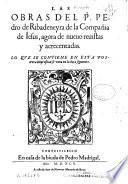 Las obras del P. Pedro de Ribadeneyra de la Compañia de Iesus