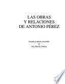 Las obras y relaciones de Ant. Pérez, secretariado de estado, que fue del rey de España don Phelippe II deste nombre