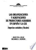 Las organizaciones y agrupaciones de productores agrarios en Espana y la Cee. : aspectos contables y fiscales