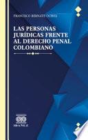 Las personas juridicas frente al derecho penal colombiano