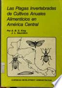 Las plagas invertebradas de cultivos anuales alimenticios en America Central