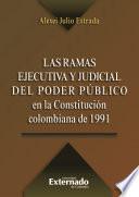 Las ramas ejecutiva y judicial del poder público en la Constitución colombiana de 1991