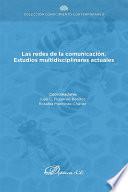 Las redes de la comunicación. Estudios multidisciplinares actuales.