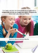 Las redes sociales en el desarrollo de la expresión y compresión oral de una lengua extranjera. Proyecto de innovación educativa con TikTok.