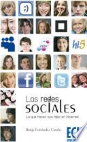 Las redes sociales. Lo que hacen sus hijos en Internet