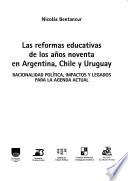 Las reformas educativas de los años noventa en Argentina, Chile y Uruguay