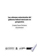 Las reformas estructurales del gobierno federal mexicano en perspectiva