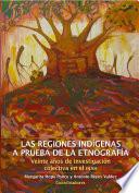 Las regiones indígenas a prueba de la etnografía