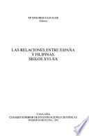 Las relaciones entre España y Filipinas, siglos XVI-XX