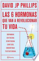 Las seis hormonas que van a revolucionar tu vida (Edición mexicana)