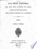 Las siete partidas del Rey Don Alfonso el Sabio : cotejadas con varios codices antiguos por la Real Academia de la Historia. 1