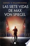 Las siete vidas de Max von Spiegel