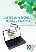 Las TIC en la escuela. Teoría y práctica