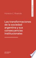 Las transformaciones de la sociedad argentina y sus consecuencias institucionales