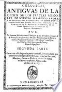 Las tres partes de las chronicas antiguas de la Orden de los Frayles Menores de nuestro serafico padre san Francisco, del r.s.d.f. Marcos Obispo del Puerto en dos tomos ... Tomo primero [- segundo]