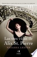 Las tres vidas de Alix St. Pierre