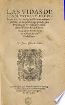 Las vidas de los ilustres y excellentes varones Griegos y Romanos, escritas primero en lengua Griega ... y agora nuevamente traduzidas en Castellano