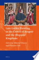 Late Gothic Painting in the Crown of Aragon and the Hispanic Kingdoms