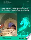 Latest Advances in Clinical and Pre-Clinical Cardiovascular MRI