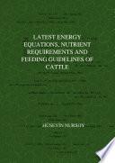 LATEST ENERGY EQUATIONS, NUTRIENT REQUIREMENTS AND FEEDING GUIDELINES OF CATTLE