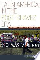 Latin America in the Post-Chavez Era