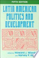 Latin American Politics And Development, Fifth Edition