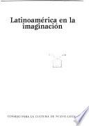 Latinoamérica en la imaginación