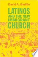 Latinos and the New Immigrant Church
