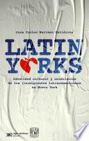 Latinyorks: identidad cultural y asimilación de los (in)migrantes latinoamericanos en Nueva York