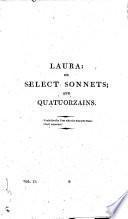 Laura: Or, an Anthology of Sonnets (on the Petrarcan Model) and Elegiac Quatuorzains, English, Italian, Spanish, Portuguese, French, and German, Original and Translated; Great Part Never Before Publisht. With a Preface, Critical and Biographic, Notes and Index