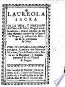 Laureola sacra de la vida y martyrio del Venerable Padre Diego Luis de Sanvitores, primer apostol de las Islas Marianas, etc. [A poem.]