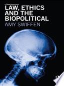 Law, Ethics and the Biopolitical