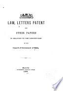 Law, Letters Patent and Other Papers in Relation to the Constitution of the Council of Government of Malta