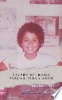 Lazaro del Roble Verdad Vida y Amor
