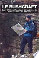 Le bushcraft, les 7 meilleurs conseils de compétences de bushcraft pour les débutants