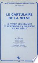 Le cartulaire de la Selve : la terre, les hommes et le pouvoir en Rouergue au 12e siècle