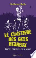 Le cimetière des gens heureux - Brèves histoires de la mort