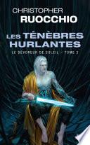 Le Dévoreur de soleil, T2 : Les Ténèbres hurlantes
