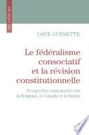 Le fédéralisme consociatif et la révision constitutionnelle
