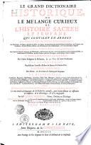 LE GRAND DICTIONAIRE HISTORIQUE, OU LE MÉLANGE CURIEUX DE L'HISTOIRE SACRÉE ET PROFANE
