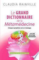 Le grand dictionnaire de la Métamédecine - Chaque symptôme est un message