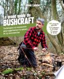 Le grand guide du bushcraft
