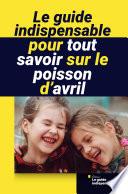 Le guide indispensable pour tout savoir sur le poisson d’avril