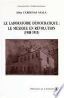 Le laboratoire démocratique : le Mexique en révolution 1908-1913